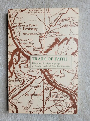 Trails of Faith Histories of Religious Groups in Cumberland & Dauphin(PB, 1976)
