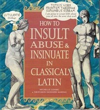 How to Insult, Abuse & Insinuate in Classical...