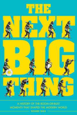 The Next Big Thing: A History of the Boom-or-Bust Moments That Shaped the - GOOD