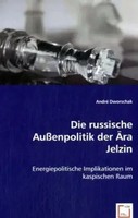 André Dworschak | Die Russische AußEnpolitik Der ÄRa Jelzin | Taschenbuch