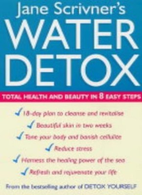Water Detox: Total health and beauty in 8 easy steps,Jane Scrivn