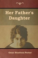 Gene Stratton-Porter | Her Father's Daughter | Taschenbuch | Englisch (2019)