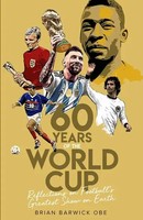 Sixty Years Of The World Cup | Reflections On Football's Greatest Show On Earth