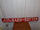 Vintage For Teeth Hard To Bryten Porcelain Sign