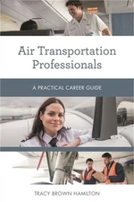 Air Transportation Professionals: A Practical Career Guide (Paperback or Softbac