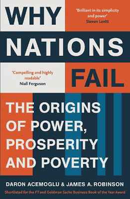 Why Nations Fail: FROM THE WINNERS OF THE NOBEL PRIZE IN ECONOMICS: The Origins