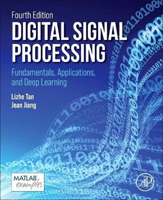 Digital Signal Processing: Fundamentals, Applications, and Deep Learning by Li T