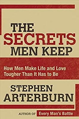 The Secrets Men Keep : How Men Make Life and Love Tougher Than It
