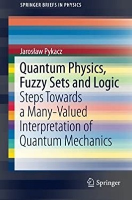 Quantum Physics, Fuzzy Sets and Logic : Steps Towards a Many-Valu