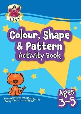 CGP Books Colour, Shape & Pattern Maths Activity Book for Ages 3-5 (Paperback)