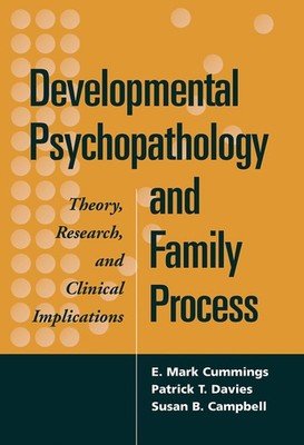 Developmental Psychopathology and Family Process: Theory, Research, and Clinica,