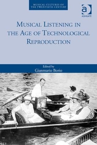 Musical Listening in the Age of Technological Reproduction - 9781472442161