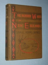 1897  *  BORDER WARS OF NEW ENGLAND  *  by Samuel Adams Drake  1st ed (?)