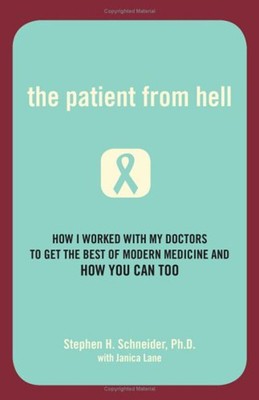 The Patient from Hell : How I Worked with My Doctors to Get the B