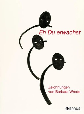 Eh Du erwachst | Zeichnungen | Barbara Wrede | Deutsch | Buch | 124 S. | 2020