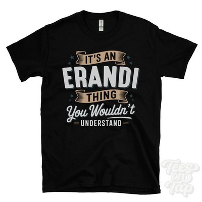 IT'S AN ERANDI THING YOU WOULD'T UNDERSTAND T-SHIRT Name Nachname Familie Geschenk