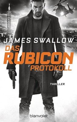 JAMES SWALLOW - Das Rubicon-Protokoll - Marc Dane Bd. 3 - Thriller