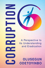 Corruption: a Perspective to Its Understanding and Erad -  NEW Olusegun Odetoy 2