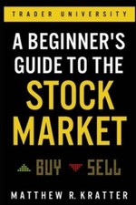 A Beginner's Guide to the Stock Market: Everything You Need to Start - VERY GOOD