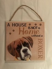 DOG PLAQUE  "A house is not a home without a Boxer" DOG SIGN 