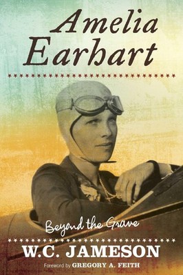Amelia Earhart: Beyond the Grave by Jameson