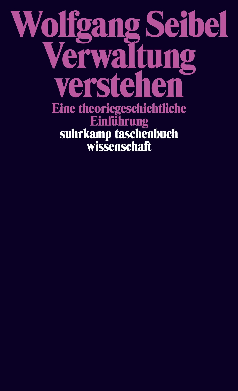Thumbnail - Verwaltung Verstehen | Wolfgang Seibel | Eine Theoriegeschichtliche