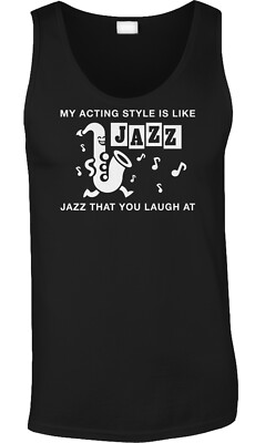 Acting Style Jazz NYC Comedy TV Show Saying Joke Funny Satire Parody Mens Tank