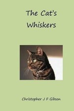 The Cat's Whiskers by Christopher J.F. Gibson (English) Paperback Book