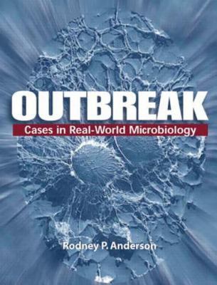 Outbreak: Cases in the Real-World Microbiology by Anderson, Rodney P.
