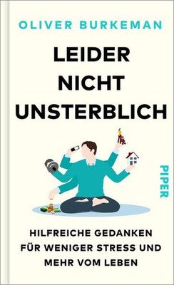 Leider nicht unsterblich | Oliver Burkeman | deutsch