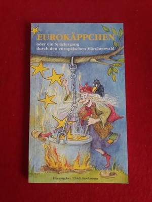 Eurokäppchen  oder  ein Spaziergang durch den europäischen Märchenwald. Ulrich S