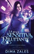 La Sensitiva Riluttante (La serie di Sasha Urban: Libro 3) by Dima Zales (Italia