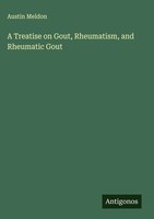 Austin Meldon | A Treatise On Gout, Rheumatism, And Rheumatic Gout | Buch (2025)