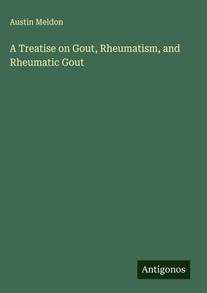 Austin Meldon | A Treatise On Gout, Rheumatism, And Rheumatic Gout | Buch (2025)-image
