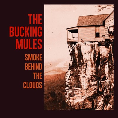 The Bucking Mules Smoke Behind the Clouds (Vinyl) 12'' Album