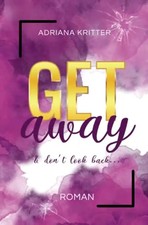 Get away & don't look back (Band 1): eine spannende und berührende New Adult-Rom