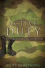 Active Duty: A Church Planting - Paperback, by Armstrong Scott - Very Good