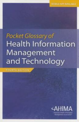 Pocket Glossary of Health Information Management and Technology by AHIMA