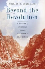 Beyond the Revolution: A History of American Thought from Paine to Pragmatism