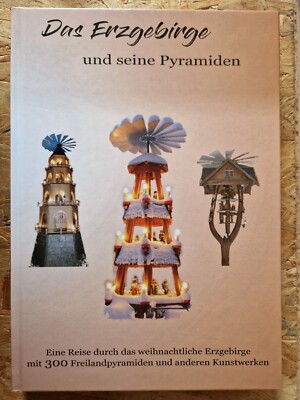 Das Erzgbirge und seine Pyramiden-Eine Reise durch das weihnachtliche Erzgebirge