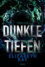 Dunkle Tiefen | Psychothriller | Elizabeth Kay | Taschenbuch | 416 S. | Deutsch