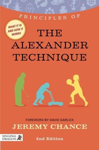Principles of the Alexander Technique: What it is, how it works, and what it can