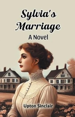 Upton Sinclair Sylvia's Marriage a Novel (Paperback)