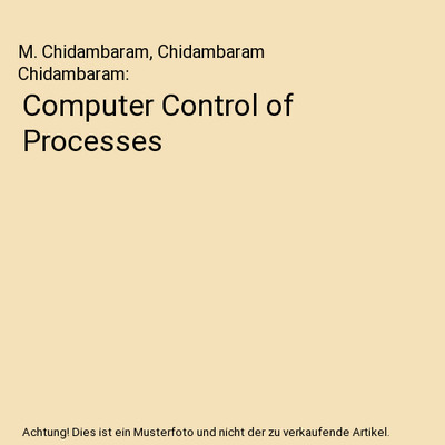 Computer Control of Processes, M. Chidambaram, Chidambaram Chidambaram
