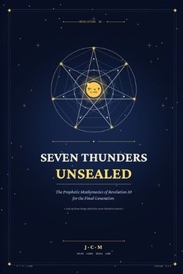Seven Thunders: The Prophetic Mathematics of Revelation by Julio C. Medina Paper