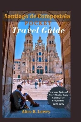 Santiago de Compostela, Pocket Trav..., B. Lowry, Alice