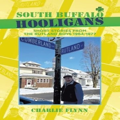 South Buffalo Hooligans Short stories from the Rutland Boys 1964-