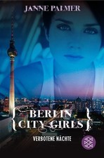Berlin City Girls. Verbotene N�chte Janne Palmer