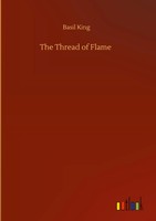 Basil King | The Thread Of Flame | Buch | Englisch (2020) | 260 S.