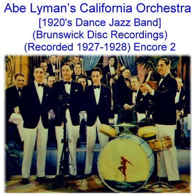 Abe Lyman s California Orchestra (Brunswick) (Rec 1927-28) Enc 2 New (Listen) CD